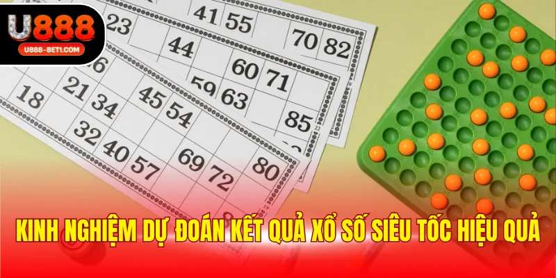 Kinh nghiệm dự đoán kết quả xổ số siêu tốc hiệu quả