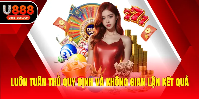 Luôn tuân thủ quy định và không gian lận kết quả