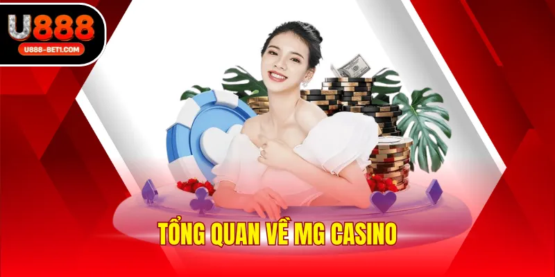 Tổng quan về MG casino
