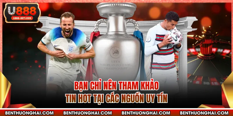 Bạn chỉ nên tham khảo tin hot tại các nguồn uy tín