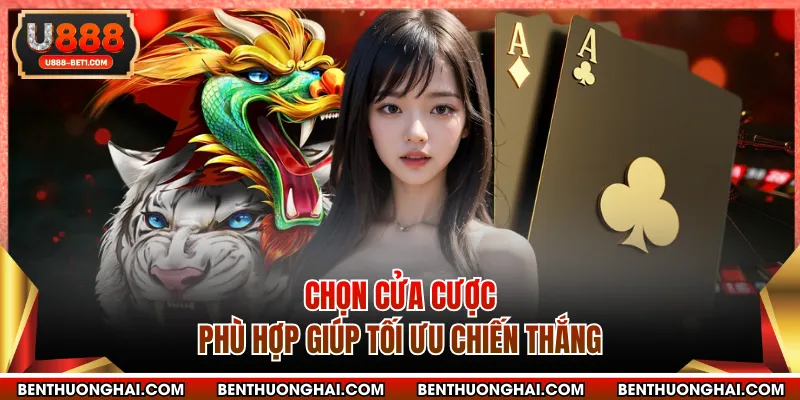 Chọn cửa cược phù hợp giúp tối ưu chiến thắng