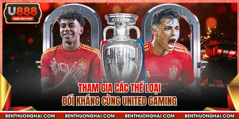 Tham gia các thể loại đối kháng cùng United Gaming